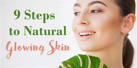 9 Steps To Natural Glowing Skin