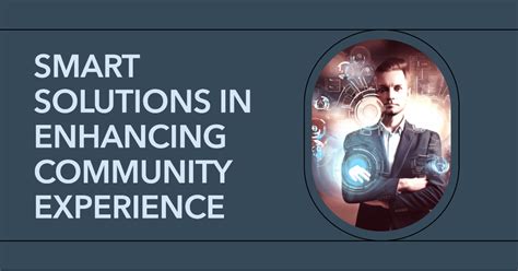 Smart Solutions In Enhancing Community Experience Iot World