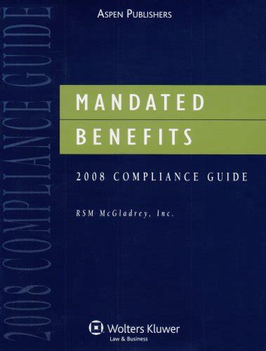 Mandated Benefits 2008 Compliance Guide By Rsm Mcgladrey Inc Goodreads