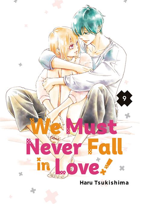 We Must Never Fall in Love!, Vol. 9 by Haru Tsukishima | Goodreads
