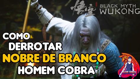 Black Myth Wukong Como Derrotar O Chefe Nobre De Branco Homem