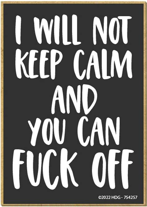 Amazon Honey Dew Gifts I Will Not Keep Calm And You Can Fuck Off Inch By Inch