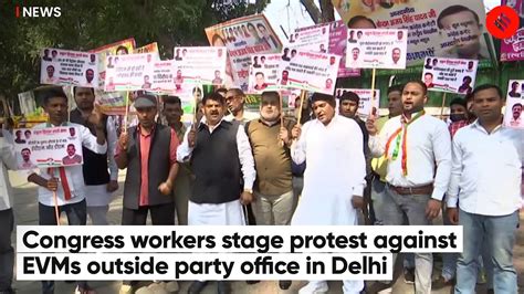 Congress Workers Stage Protest Against Evms Outside Party Office In