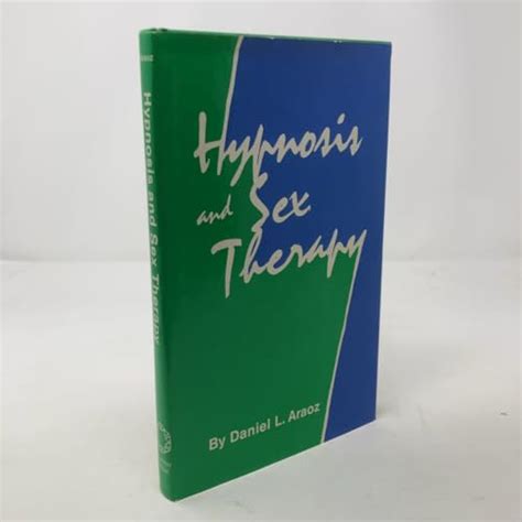 Hypnosis And Sex Therapy Daniel L Araoz 9780876302996 AbeBooks