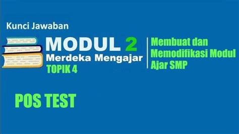 Soal Dan Kunci Jawaban Post Test Modul 2 Topik 4 Membuat Dan