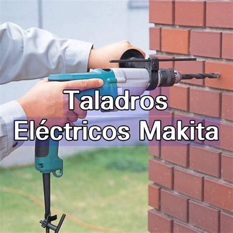 Los Mejores Taladros El Ctricos Makita An Lisis