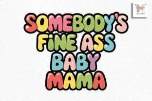 Fine Ass Baby Mama Sublimation Graphic By BLOSSOM Clipart Creative