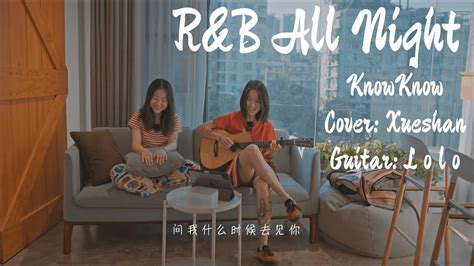 Randb All Night Higher Brothers And Knowknow Acoustic Cover At