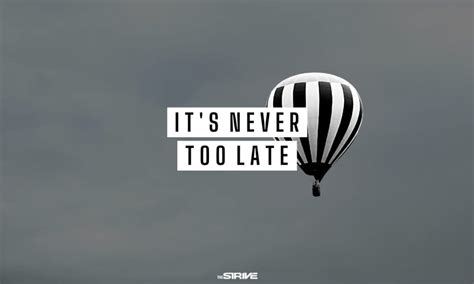 30 Reasons Why Its Never Too Late To Be What You Might Have Been