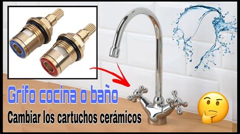 GRIFO DE COCINA O BAÑO CÓMO CAMBIAR EL CARTUCHO CERÁMICO YouTube