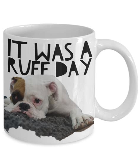 Boxer Dog Mug - Funny Boxer Coffee Mug - Boxer Gifts - It Was A Ruff Day