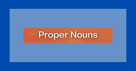 Proper Nouns: What Are Proper Nouns? Definition and Examples