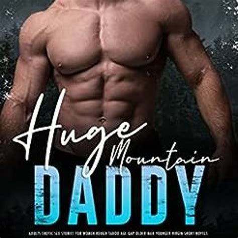 Stream 0yGS8 Huge Mountain Daddy Adults Erotic Sex Stories For Women Rough Taboo Age Gap