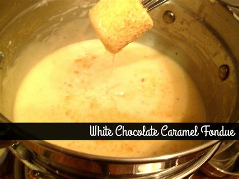 White Chocolate Caramel Fondue - Aunt Bee's Recipes
