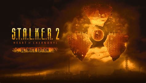 Buy S.T.A.L.K.E.R. 2: Heart of Chornobyl - Ultimate Edition Steam
