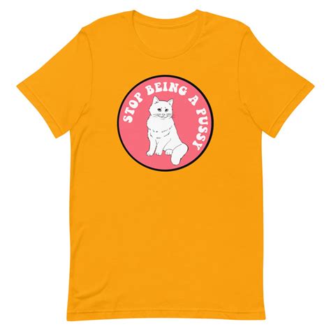 Stop Being A Pussy Funny Cat T Shirt Sarcasm Funny Sayings Etsy