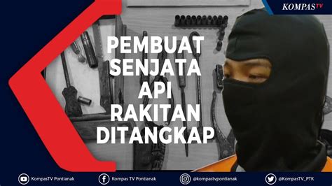 Pembuat Senjata Api Rakitan Ditangkap Polisi Youtube