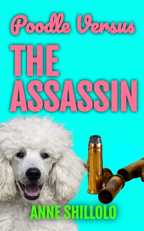 Poodle Versus the Assassin by Anne Shillolo | Goodreads