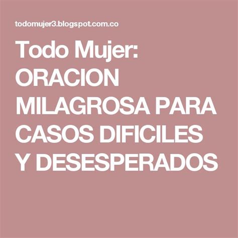 Todo Mujer Oracion Milagrosa Para Casos Dificiles Y Desesperados