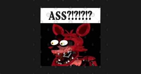 Fnaf Foxy Ass Funny Meme Fnaf Foxy Ass T Shirt TeePublic