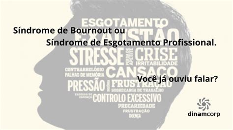 Dinamcorp S Ndrome De Burnout Ou S Ndrome Do Esgotamento Profissional