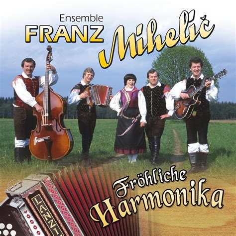 Fr Hliche Harmonika Album Von Ensemble Franz Mihelic Apple Music