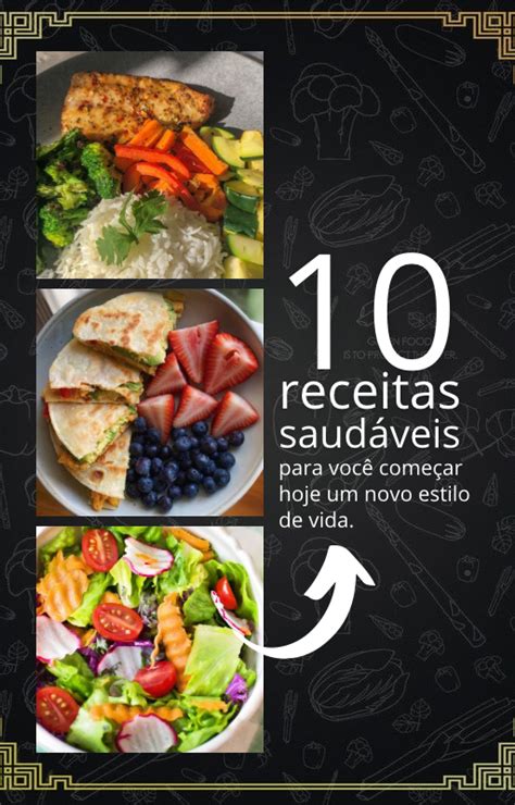 10 Receitas Saldáveis Para Você Começar Hoje Um Novo Estilo De Vida