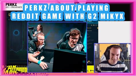 Vit Perkz About Playing Reddit Game With G Mikyx Youtube