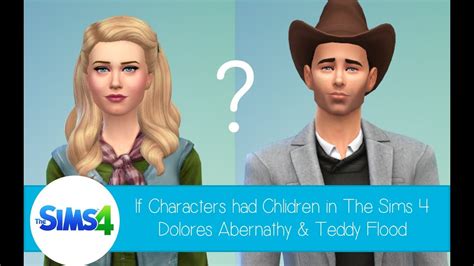 If Characters Had Children In The Sims 4 Dolores And Teddy From West