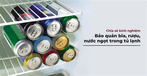 chia se cach bao quan bia ruou nuoc ngot trong tu lanh
