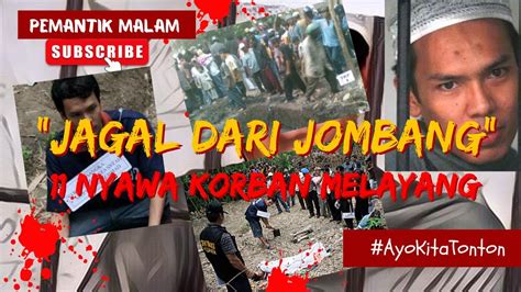 PENJAGAL DARI JOMBANG PEMBUNUH BERANTAI YANG MENGERIKAN YouTube