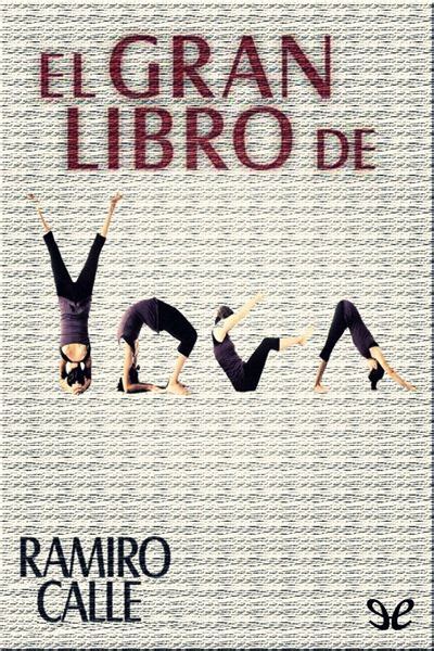 El Gran Libro De Yoga De Ramiro A Calle En PDF MOBI Y EPUB Gratis