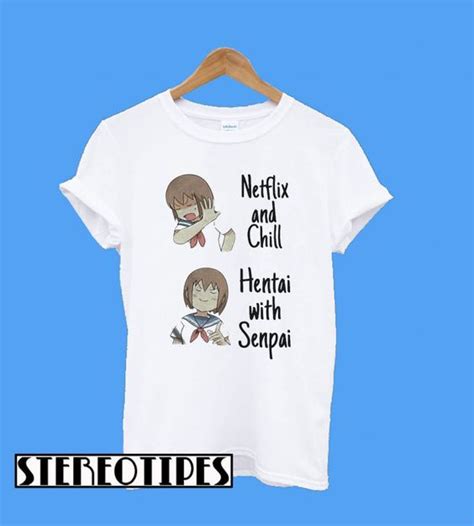 Anime Netflix And Chill Hentai With Senpai T Shirt