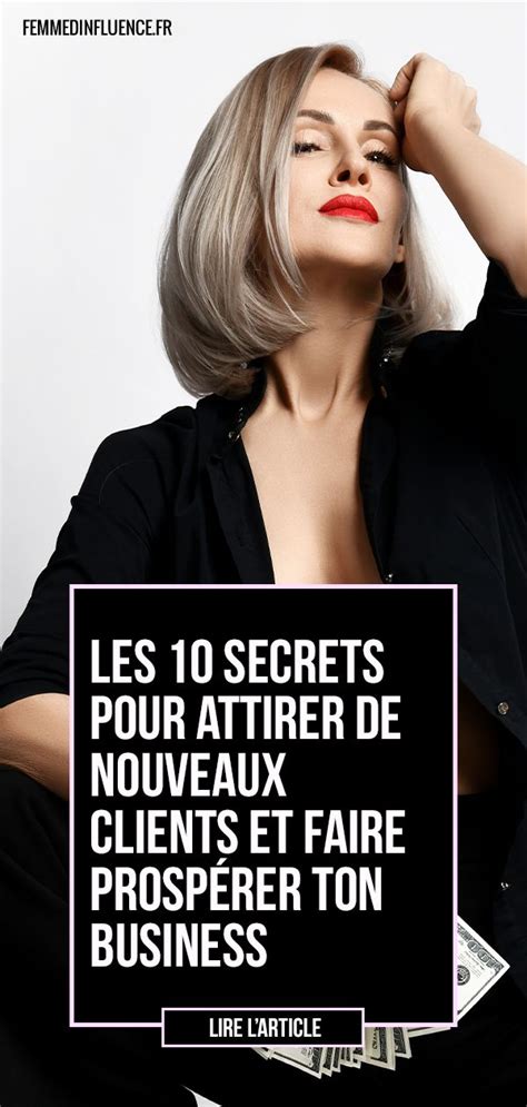 Les 10 Secrets Pour Attirer De Nouveaux Clients Et Faire Prospérer Ton