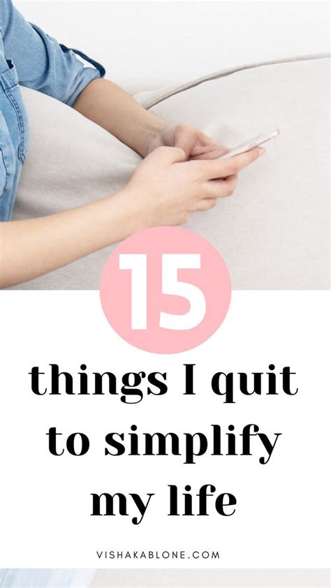 15 Things I Quit To Simplify Life Simplifying Life Simplify Self