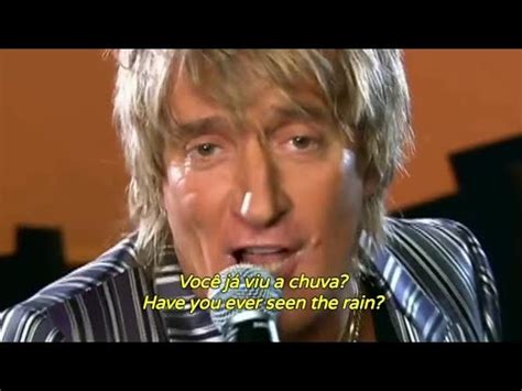 Rod Stewart Have You Ever Seen The Rain Tradu O Legendado Youtube