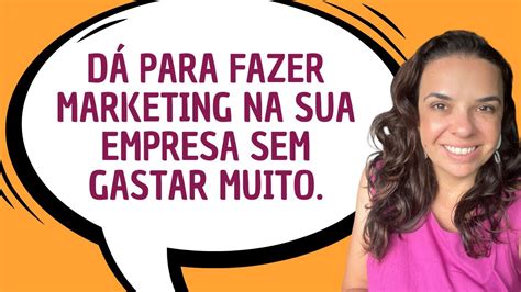 Como Fazer Marketing Na Sua Empresa Sem Gastar Muito Youtube