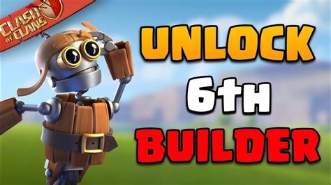 How To Unlock 6th Builder In Clash Of Clans Youtube