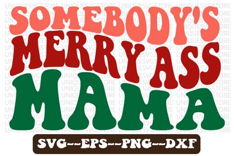 Somebody S Merry Ass Mama Wavy Svg Illustration Par Uniquesvgstore Creative Fabrica