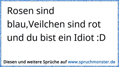 Rosen Sind Rot Veilchen Sind Blau Ich Schlag Dich Zam Das Wei Ich