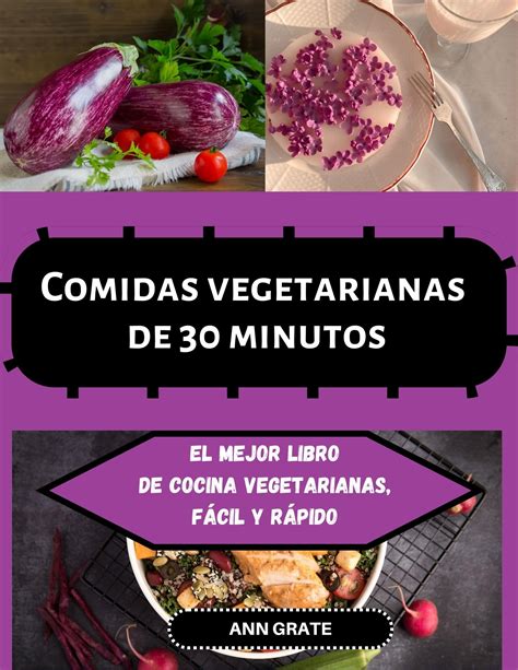 Comidas Vegetarianas De 30 Minutos El Mejor Libro De Cocina