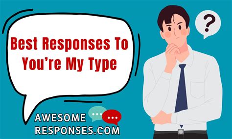 💬 30 Best Responses To Youre My Type ️ ️