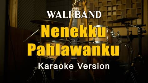 Nenekku Pahlawanku Wali Band Karaoke Youtube