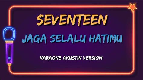 Karaoke Seventeen Jaga Selalu Hatimu YouTube