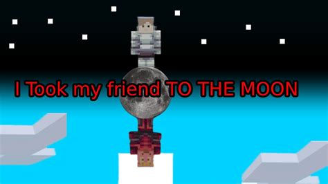 I Took My Friend To The Moon Youtube