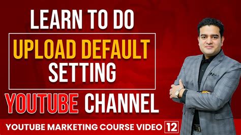 How To Setup Default Upload Settings On Youtube Channel What Is