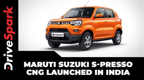 Maruti Suzuki S Presso Cng Launched In India Specs Features