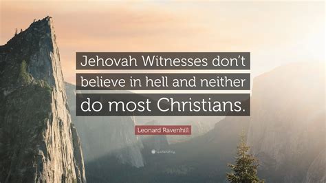 Leonard Ravenhill Quote Jehovah Witnesses Dont Believe In Hell And