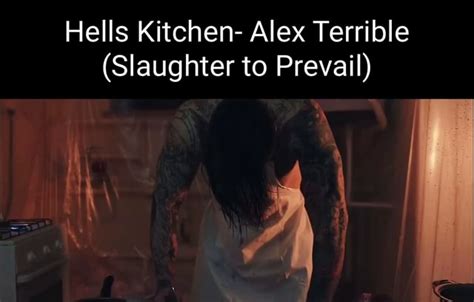 Hells Kitchen Alex Terrible Slaughter To Prevail IFunny