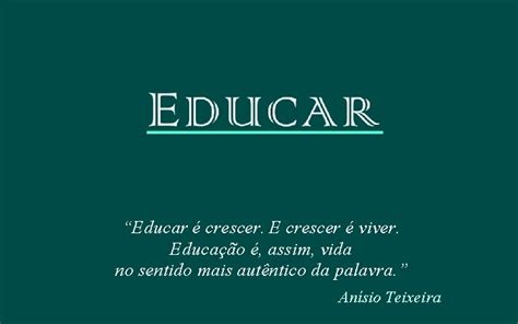 Educar Crescer E Crescer Viver Educao Assim Vida